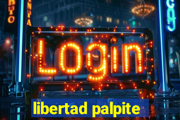 libertad palpite